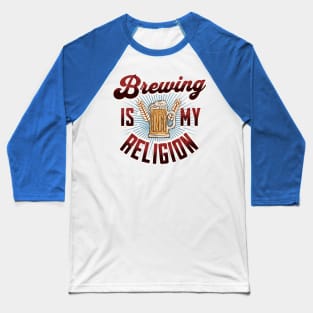 Brewing is My Religion Funny Brewing Gift Baseball T-Shirt